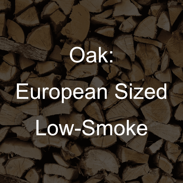 Oak: European Sized, Low-Smoke